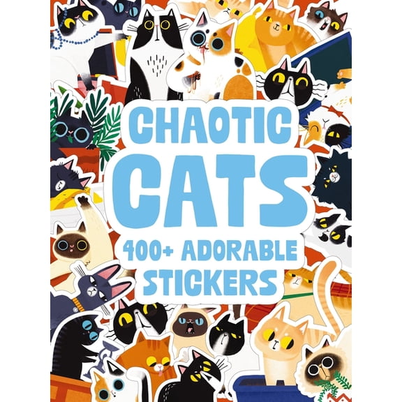 Chaotic Cats: 400+ Adorable Stickers, (Paperback)
