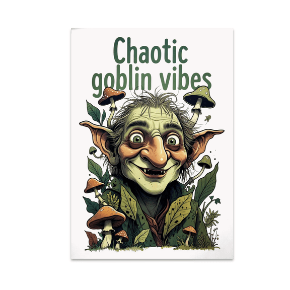 Chaotic Goblin Vibes Wall Art - Goblincore Enthusiast - 13x19 Poster Print