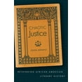 thumbnail image 1 of Chaotic Justice: Rethinking African American Literary History, (Paperback), 1 of 1