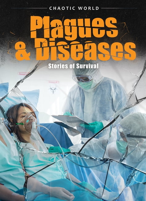 Chaotic World Plagues & Diseases: Stories of Survival, (Hardcover)