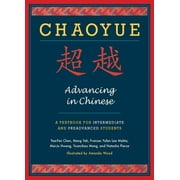 Chaoyue Advancing in Chinese A Textbook for Intermediate & Preadvanced Students, Paperback