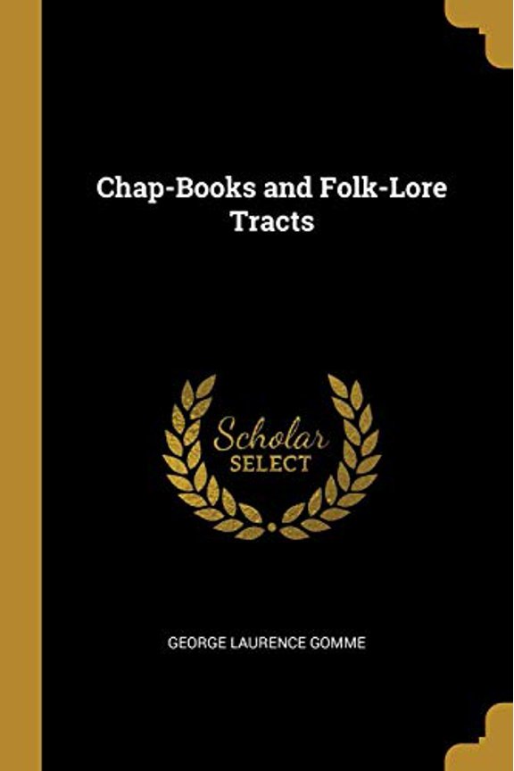 Chap-Books and Folk-Lore Tracts Paperback 0530255294 9780530255293 George Laurence Gomme