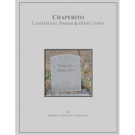 Chaperito: Land Grant, Parish & Ghost Town (Paperback)
