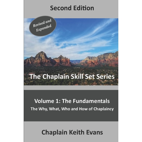The Chaplain Skillset The Fundamentals, 2nd Edition: The Why, What, Who an How of Chaplaincy, Book 1, (Paperback)