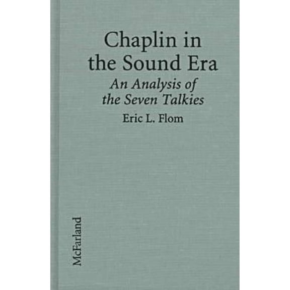 Pre-Owned Chaplin in the Sound Era: An Analysis of Sevent Alkies (Hardcover 9780786403257) by Eric L Flom