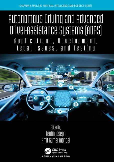 Chapman & Hall/CRC Artificial Intelligen Autonomous Driving and Advanced Driver-Assistance Systems (ADAS): Applications, Development, Legal Issues, and Testing, (Paperback)