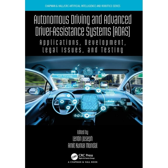 Chapman & Hall/CRC Artificial Intelligen Autonomous Driving and Advanced Driver-Assistance Systems (ADAS): Applications, Development, Legal Issues, and Testing, (Paperback)