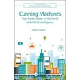 thumbnail image 1 of Chapman & Hall/CRC Artificial Intelligen Cunning Machines: Your Pocket Guide to the World of Artificial Intelligence, (Paperback), 1 of 1