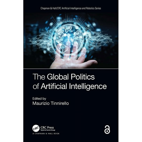Chapman & Hall/CRC Artificial Intelligen The Global Politics of Artificial Intelligence, (Hardcover)