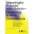 thumbnail image 1 of Chapman &amp; Hall/CRC Artificial Intell Meaningful Futures with Robots: Designing a New Coexistence, (Paperback), 1 of 1