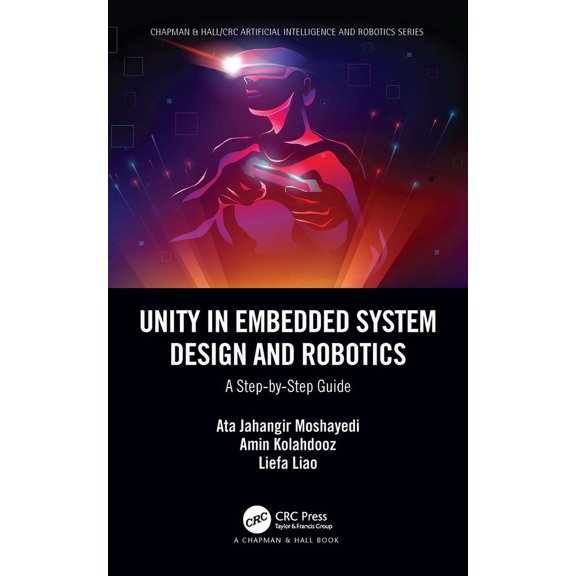 Chapman & Hall/CRC Artificial Intelligen Unity in Embedded System Design and Robotics: A Step-by-Step Guide, (Paperback)