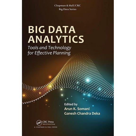 Chapman & Hall/CRC Big Data Big Data Analytics: Tools and Technology for Effective Planning, (Hardcover)