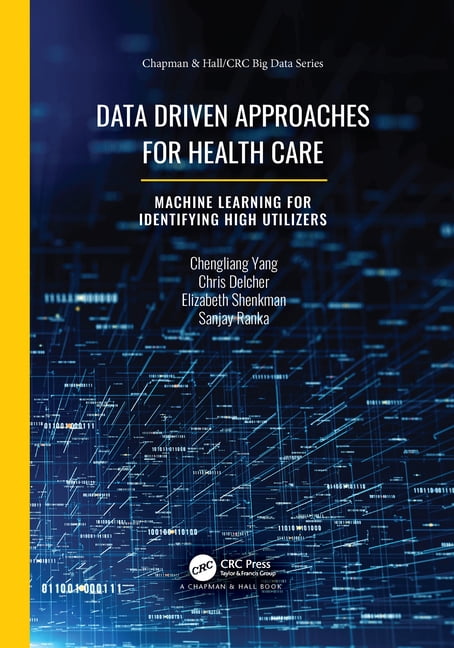 Chapman & Hall/CRC Big Data Data Driven Approaches for Healthcare ...