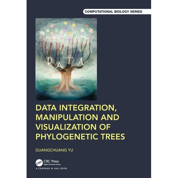 Chapman & Hall/CRC Computational Biology Data Integration, Manipulation and Visualization of Phylogenetic Trees, (Paperback)
