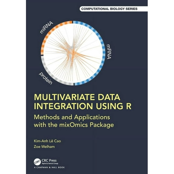 Chapman & Hall/CRC Computational Biology Multivariate Data Integration Using R: Methods and Applications with the Mixomics Package, (Paperback)