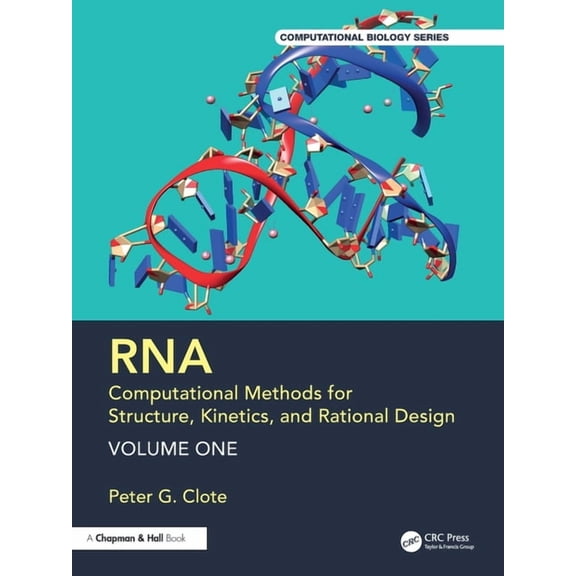 Chapman & Hall/CRC Computational Biology Rna: Computational Methods for Structure, Kinetics, and Rational Design: Volume One, (Paperback)