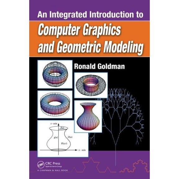 Chapman & Hall/CRC Computer Graphics, Ge An Integrated Introduction to Computer Graphics and Geometric Modeling, (Hardcover)