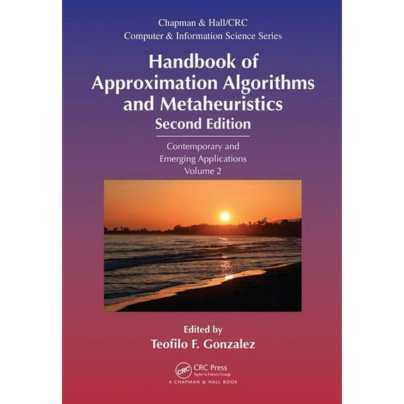 Chapman & Hall/CRC Computer and Information Science: Handbook of Approximation Algorithms and Metaheuristics: Contemporary and Emerging Applications, Volume 2 (Hardcover)