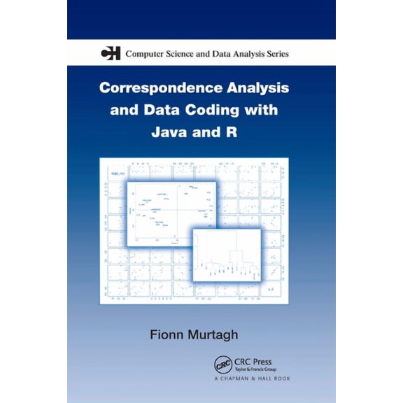 Chapman & Hall/CRC Computer Science & Da Correspondence Analysis and Data Coding with Java and R, (Paperback)