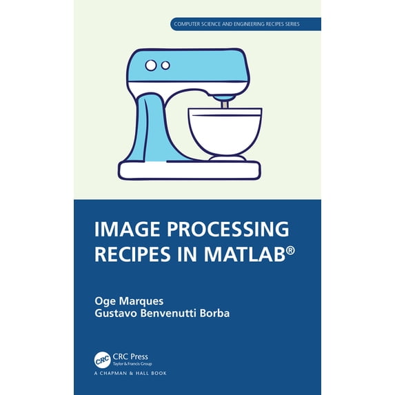 Chapman & Hall/CRC Computer Science and Image Processing Recipes in MATLAB(R), (Paperback)