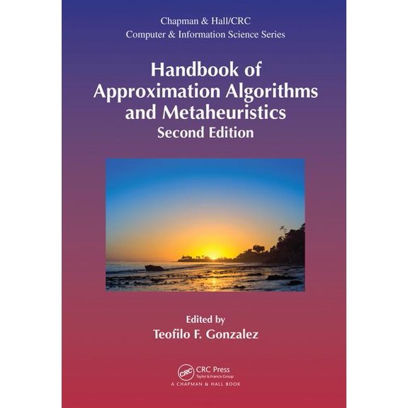 Chapman & Hall/CRC Computer and Information Science: Handbook of Approximation Algorithms and Metaheuristics, Second Edition: Two-Volume Set (Other)