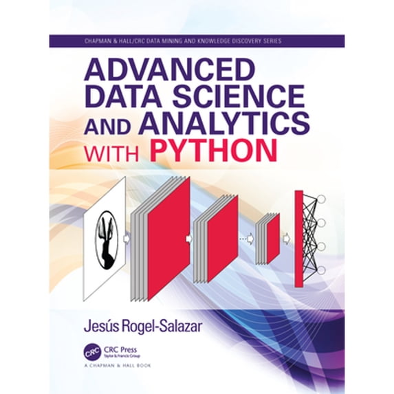 Pre-Owned Chapman & Hall/CRC Data Mining and Knowl Advanced Data Science and Analytics with Python, (Hardcover)