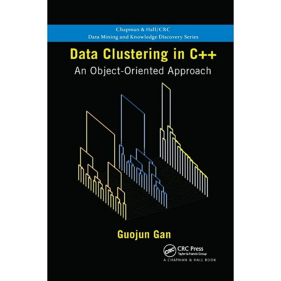 Chapman & Hall/CRC Data Mining and Knowl Data Clustering in C++: An Object-Oriented Approach, Book 20, (Paperback)