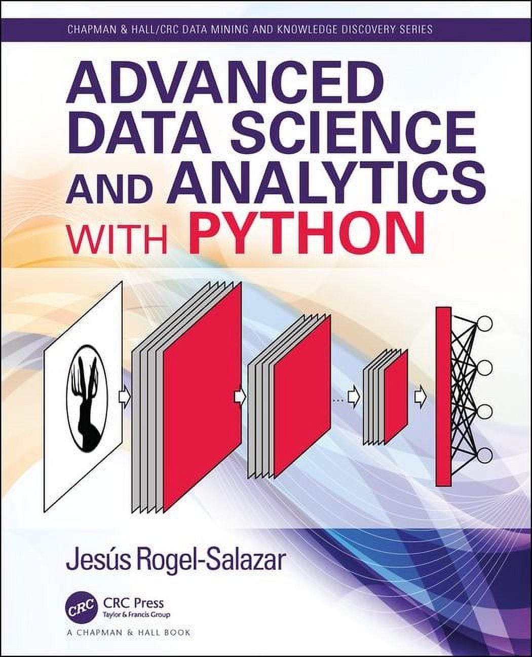 Chapman & Hall/CRC Data Mining and Knowl Advanced Data Science and ...