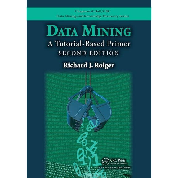 Chapman & Hall/CRC Data Mining and Knowledge Discovery: Data Mining: A Tutorial-Based Primer, Second Edition (Paperback)