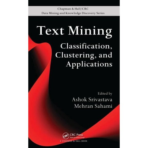 Chapman & Hall/CRC Data Mining and K Text Mining: Classification, Clustering, and Applications, (Hardcover)