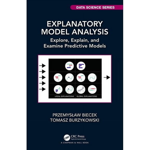 Chapman & Hall/CRC Data Science Explanatory Model Analysis: Explore, Explain, and Examine Predictive Models, (Paperback)