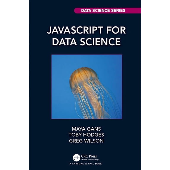 Chapman & Hall/CRC Data Science JavaScript for Data Science, (Hardcover)