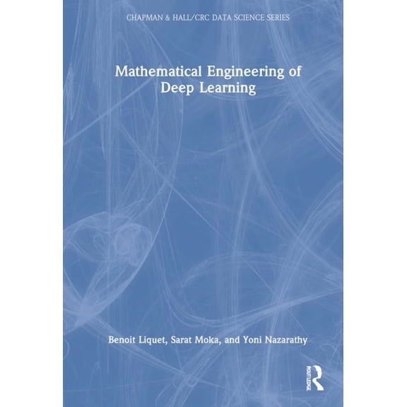 Chapman & Hall/CRC Data Science Mathematical Engineering of Deep Learning, (Hardcover)