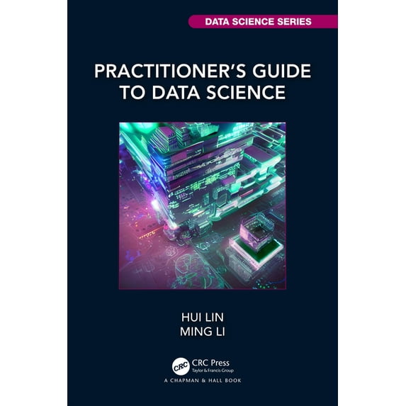 Chapman & Hall/CRC Data Science Practitioner's Guide to Data Science, (Paperback)