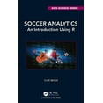 thumbnail image 1 of Chapman & Hall/CRC Data Science Soccer Analytics: An Introduction Using R, (Paperback), 1 of 1