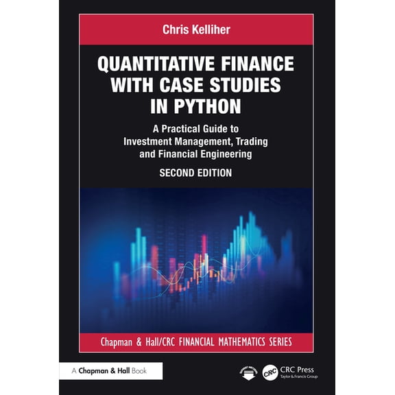 Chapman and Hall/CRC Financial Mathemati Quantitative Finance with Case Studies in Python: A Practical Guide to Investment Management, Trading and Financial Engi, (Hardcover)