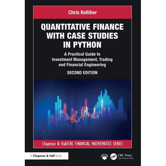 Chapman and Hall/CRC Financial Mathemati Quantitative Finance with Case Studies in Python: A Practical Guide to Investment Management, Trading and Financial Engi, (Hardcover)