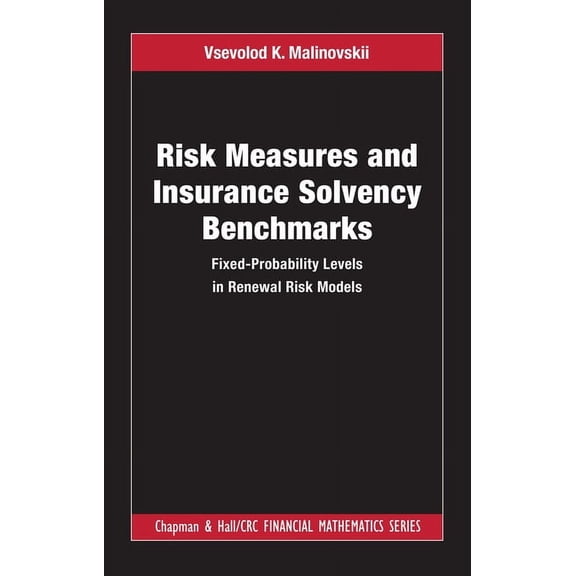 Chapman and Hall/CRC Financial Mathemati Risk Measures and Insurance Solvency Benchmarks: Fixed-Probability Levels in Renewal Risk Models, (Hardcover)