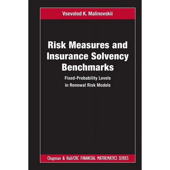 Chapman and Hall/CRC Financial Mathemati Risk Measures and Insurance Solvency Benchmarks: Fixed-Probability Levels in Renewal Risk Models, (Paperback)