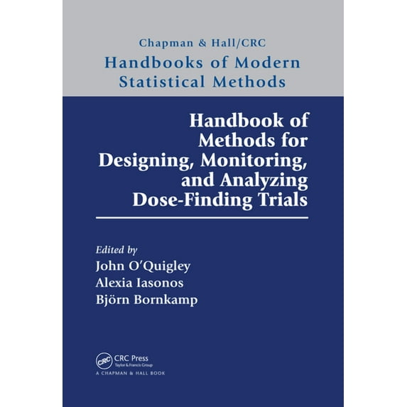Chapman & Hall/CRC Handbooks of Modern S Handbook of Methods for Designing, Monitoring, and Analyzing Dose-Finding Trials, (Paperback)