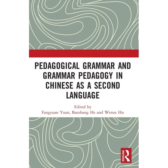 Chapman & Hall/CRC Interdisciplinary Sta Pedagogical Grammar and Grammar Pedagogy in Chinese as a Second Language, Book 6, (Paperback)