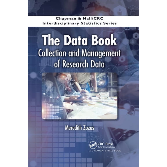 Chapman & Hall/CRC Interdisciplinary Sta The Data Book: Collection and Management of Research Data, (Paperback)