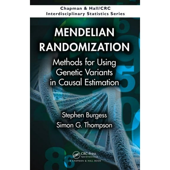 Chapman & Hall/CRC Interdisciplinary Statistics: Mendelian Randomization : Methods for Using Genetic Variants in Causal Estimation (Hardcover)
