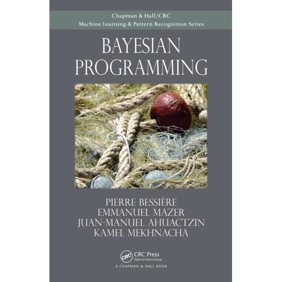 Chapman & Hall/CRC Machine Learning & Pattern Recognition: Bayesian Programming (Hardcover)