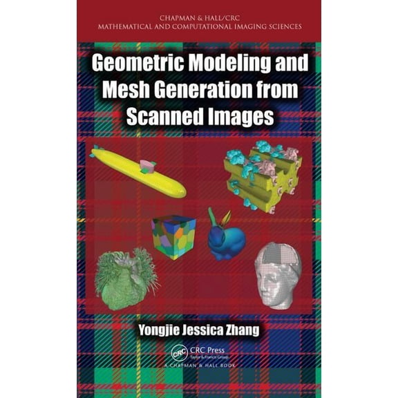 Pre-Owned Chapman & Hall/CRC Mathematical and Computational Imaging Sc: Geometric Modeling and Mesh Generation from Scanned Images (Hardcover)