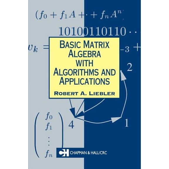 Chapman Hall/CRC Mathematics Basic Matrix Algebra with Algorithms and Applications, (Paperback)