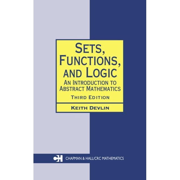 Chapman Hall/CRC Mathematics Sets, Functions, and Logic: An Introduction to Abstract Mathematics, Third Edition, (Paperback)