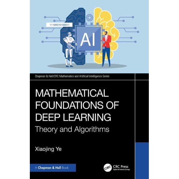 Chapman & Hall/CRC Mathematics and Artif Mathematical Foundations of Deep Learning: Theory and Algorithms, (Hardcover)