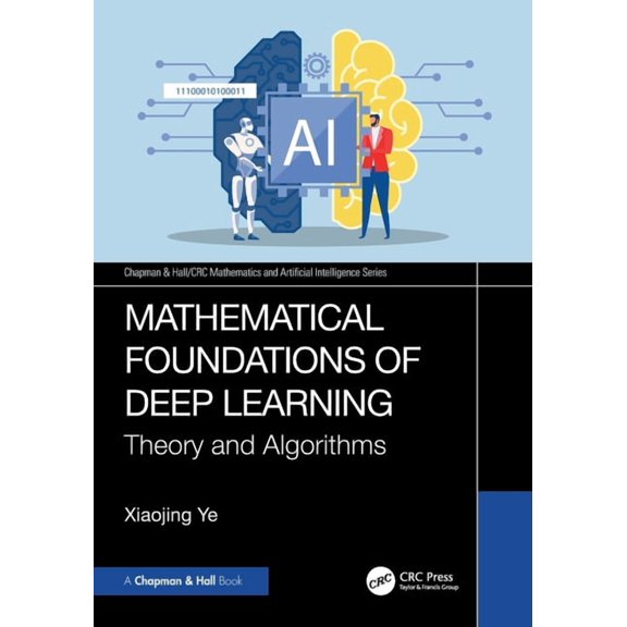 Chapman & Hall/CRC Mathematics and Artif Mathematical Foundations of Deep Learning: Theory and Algorithms, (Paperback)