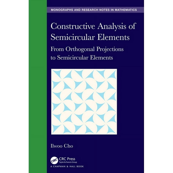 Chapman & Hall/CRC Monographs and Resear Constructive Analysis of Semicircular Elements: From Orthogonal Projections to Semicircular Elements, (Hardcover)